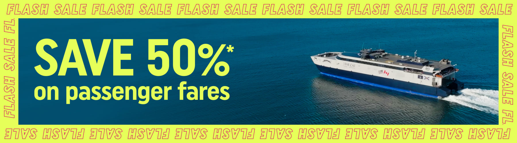 The CAT Sailing across the water - Save 50%* on Passenger Fares